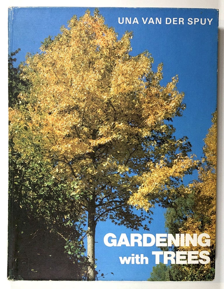 Item #s00020724 Gardening With Trees: Trees of the World for Gardens in the Southern Hemisphere and Other Temperate Regions. Una Van Der Spuy.