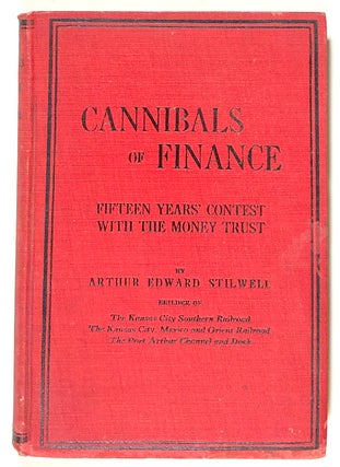 Item #s00020741 Cannibals of Finance: Fifteen Years' Contest with the Money Trust. Arthur Edward...