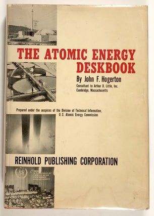 Item #s00020745 The Atomic Engergy Deskbook. John F. Hogerton, Edward A. Mason, Howard T. Phelan,...