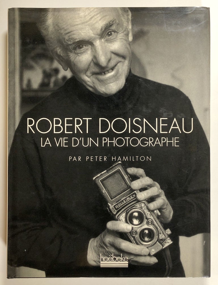Item #s00020761 Robert Doisneau: La Vie d'un Photographe. Robert Doisneau, Peter Hamilton, pref Sabine Azema.