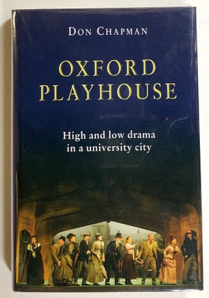 Item #s00020813 Oxford Playhouse: High and Low Drama in a University City. Don Chapman