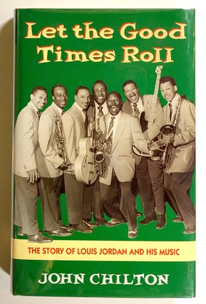 Item #s00020825 Let the Good Times Roll: The Story of Louis Jordan and His Music. John Chilton