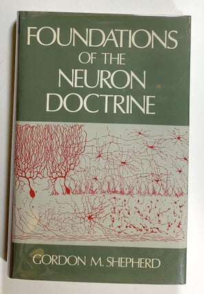 Item #s00020835 Foundations of the Neuron Doctrine. Gordon M. Shepherd