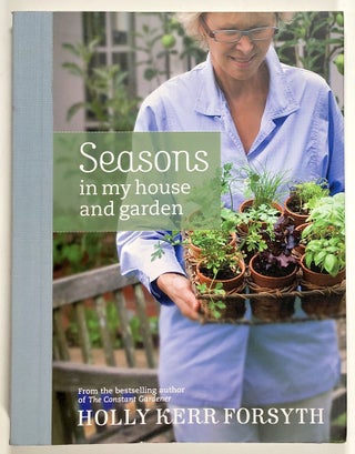 Item #s00020892 Seasons in My House and Garden. Holly Kerr Forsyth