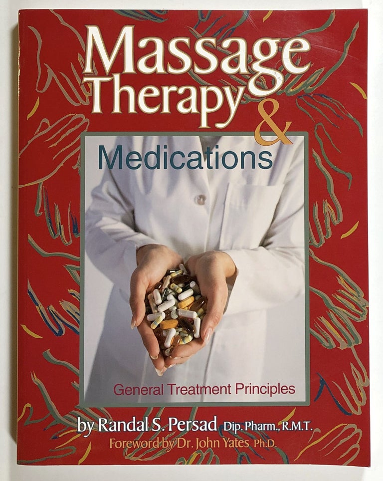 Item #s00020895 Massage Therapy & / and Medications: General Treatment Principles. Randal S. Persad, fore John Yates.