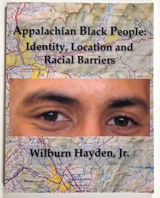 Item #s00020920 Appalachian Black People: Identity, Location and Racial Barriers by Wilburn...