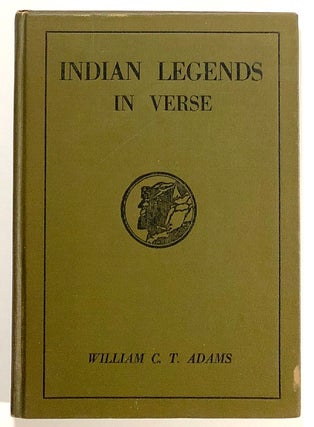 Item #s00021005 Indian Legends in Verse. Wm. C. T. Adams, William C. T. Adams, ill Beatrice...