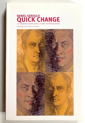 Item #s00021024 Quick Change: 28 Theatre Essays and 4 Plays in Translation. Daniel Gerould
