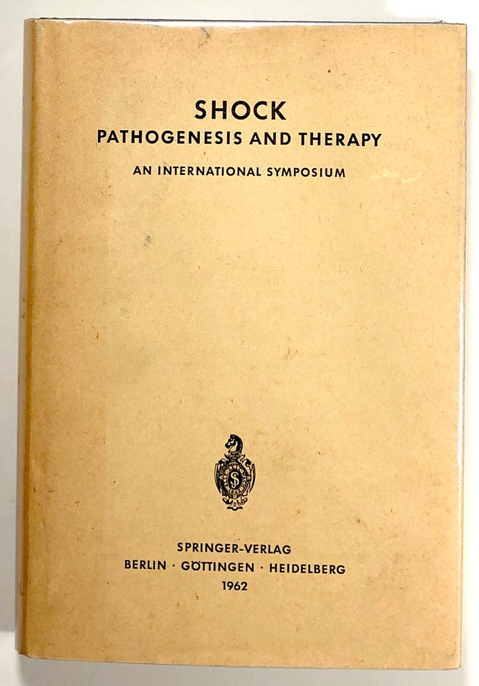 Item #s00021036 Shock: Pathogenesis and Therapy, An International Symposium; Stockholm, 27th-30th June, 1961. K. D. Bock, ed., U. S. von Euler, J. Fine, Klaus-Dietrich Bock, Et. Al.