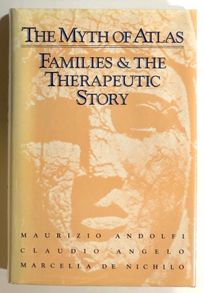 Item #s00021063 The Myth of Atlas: Families & The Therapeutic Story. Maurizio Andolfi, Claudio...