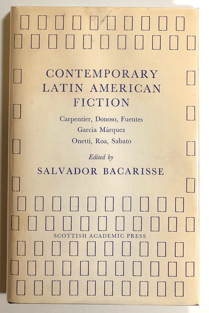 Item #s00021127 Contemporary Latin American Fiction, Seven Essays: Carpentier, Donoso, Fuentes, Garcia Marquez, Onetti, Roa, Sabato. Salvador Bacarisse, ed., Ian R. Macdonald, Pamela Bacarisse, Et. Al.
