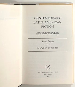 Contemporary Latin American Fiction, Seven Essays: Carpentier, Donoso, Fuentes, Garcia Marquez, Onetti, Roa, Sabato