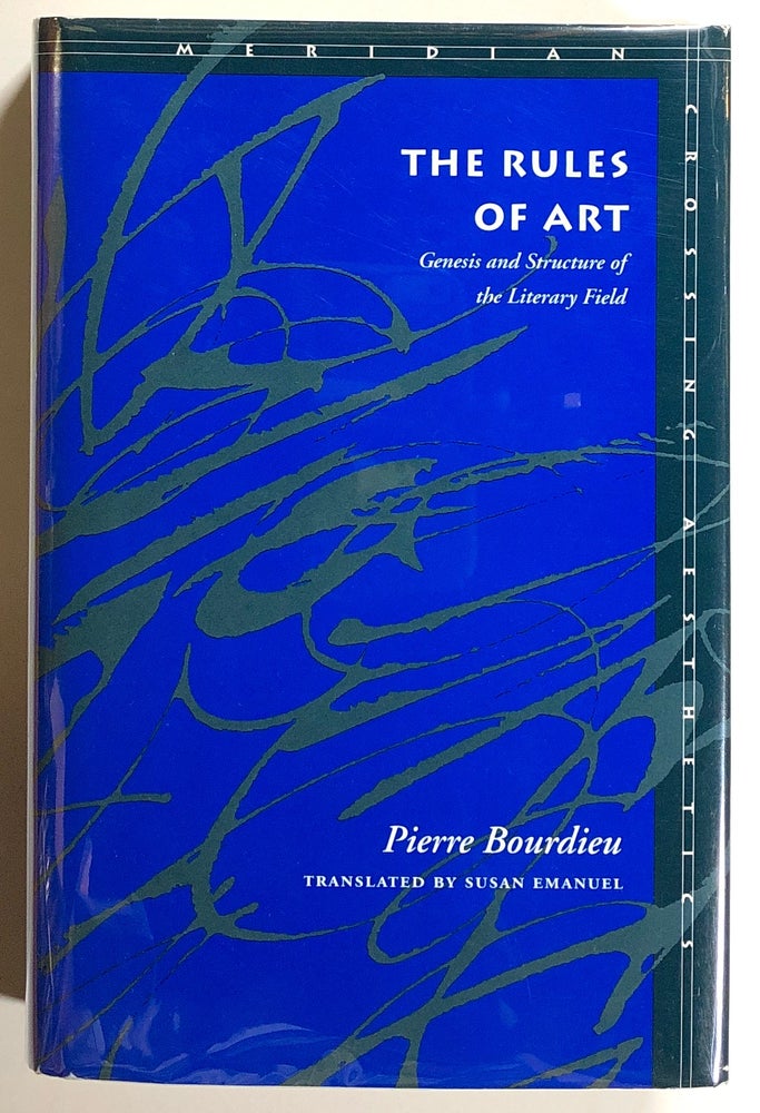 Item #s00021269 The Rules of Art: Genesis and Structure of the Literary Field; Meridian: Crossing Aesthetics. Pierre Bourdieu, trans Susan Emanuel.