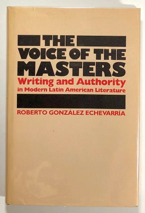 Item #s00021292 The Voice of the Masters: Writing and Authority in Modern Latin American...