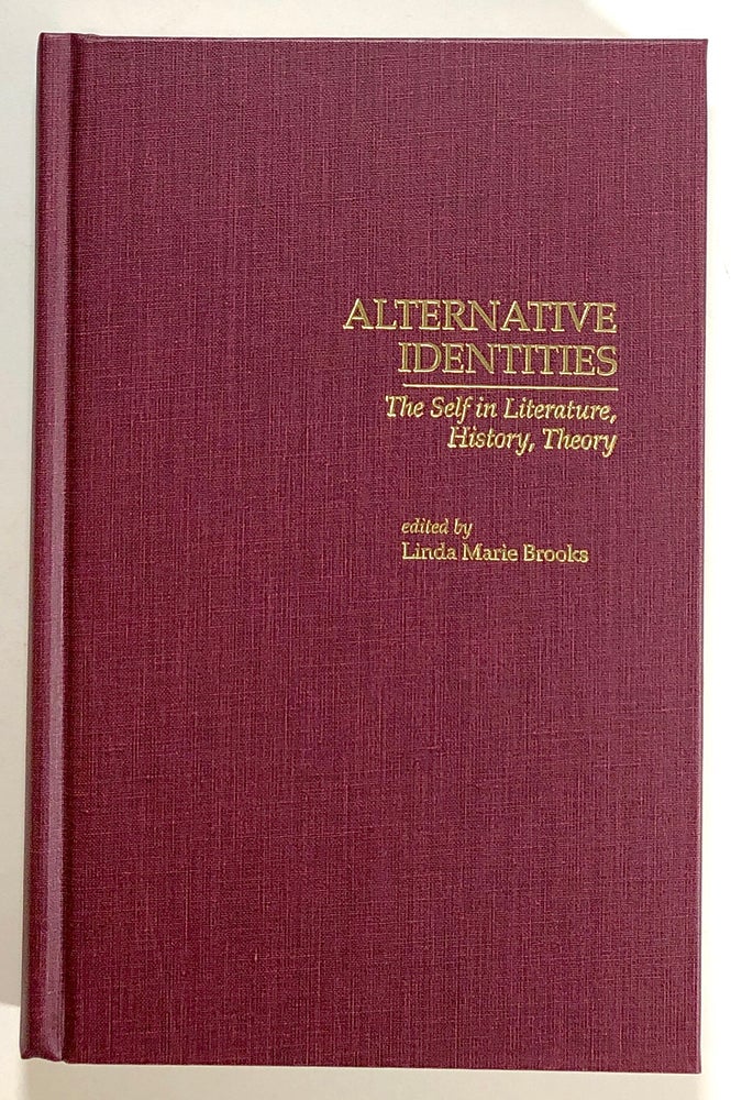 Item #s00021309 Alternative Identities: The Self in Literature, History, Theory. Linda Marie Brooks, ed., James A. Winders, Sarah Spence, Et. Al.