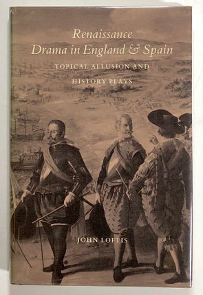 Item #s00021390 Renaissance Drama in England & Spain: Topical Allusion and History Plays. John...