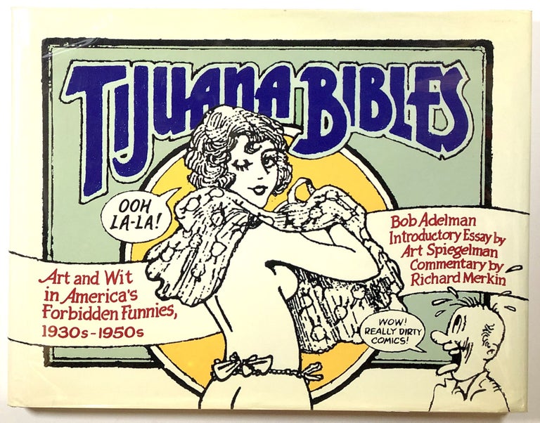 Item #s00021415 Tijuana Bibles: Art and Wit in America's Forbidden Funnies, 1930s-1950s. Bob Adelman, Art Spiegelman, Richard Merkin.