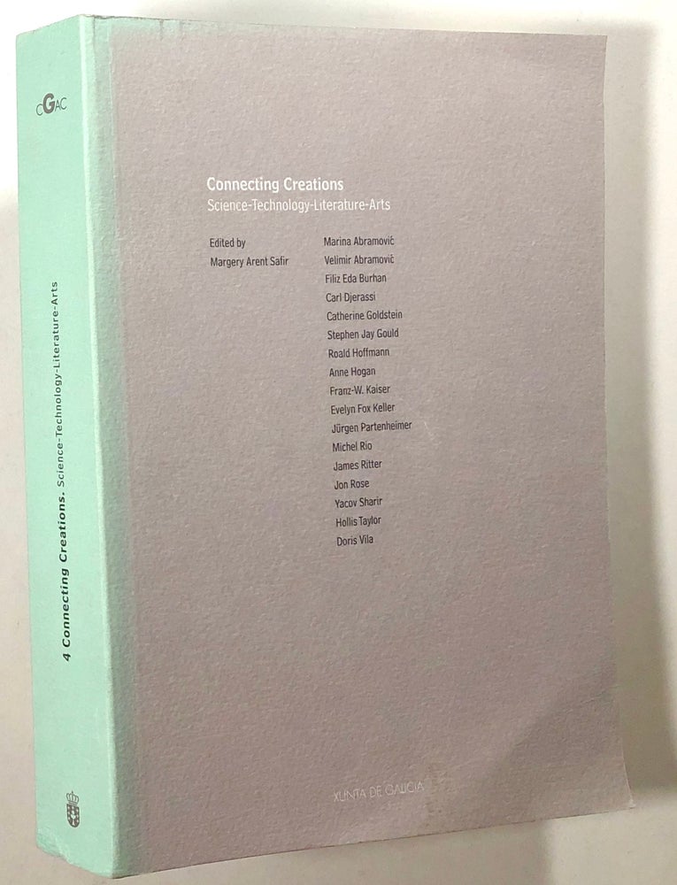Item #s00021419 Connecting Creations: Science - Technology - Literature - Arts. Margery Arent Safir, ed., Marina Abramovic, Doris Vila, Et. al.