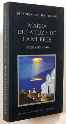 Item #s00021432 Marea de la Luz y de la Muerte (Poesia 1973 - 1998). Jose Antonio Moreno Jurado