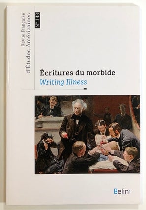 Item #s00021454 Ecritures de morbide / Writing Illness; Revue Francaise d'Etudes Americaines, no....