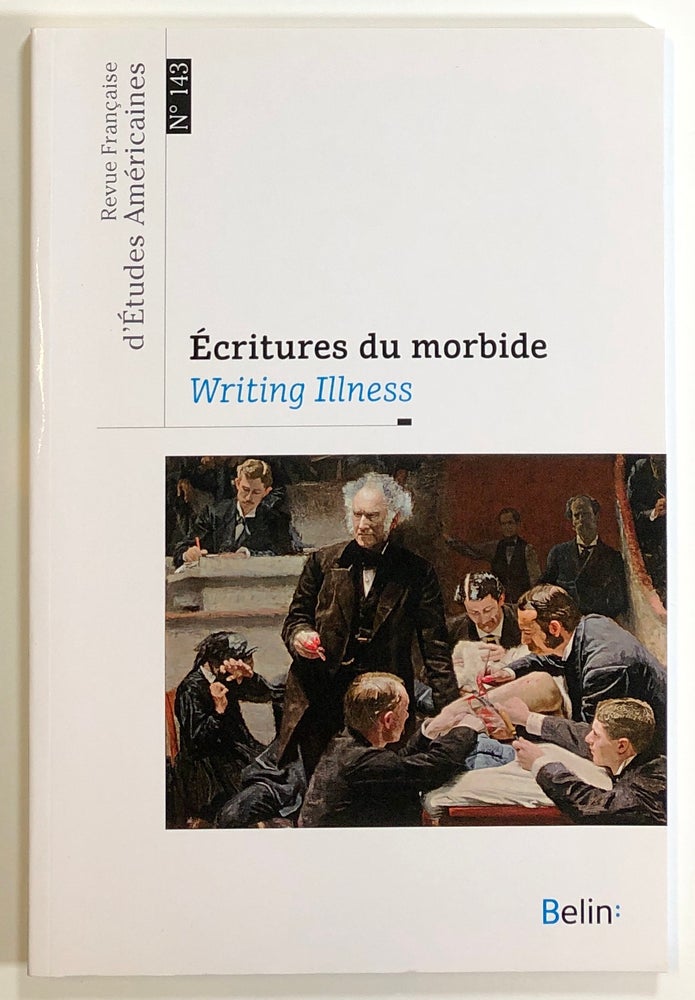 Item #s00021454 Ecritures de morbide / Writing Illness; Revue Francaise d'Etudes Americaines, no. 143. Pascale Antolin, ed., Miriam Jaffe-Foger, Sophie Chapus, Et. Al.