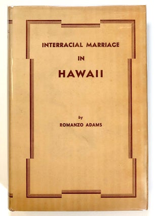 Item #s00021456 Interracial Marriage in Hawaii; A Study of the Mutually Conditioned Processes of...