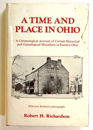 Item #s00021501 A Time and Place in Ohio: A Chronological Account of Certain Historical and...