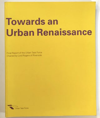 Item #s00021510 Towards an Urban Renaissance: Final Report of the Urban Task Force, Chaired by...