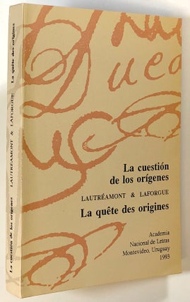 Item #s00021523 La Cuestion de los Origenes / La Quete des Origines: Lautreamont & Laforgue. Lisa...