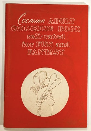 Item #s00021549 Cocanna Adult Coloring Book: seX-rated for Fun and Fantasy. Cocanna Productions