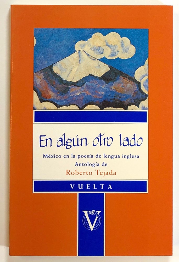 Item #s00021553 En Algun Otro Lado: Mexico en la Poesia de Lengua Inglesa, Antologia de Roberto Tejada. Roberto Tejada, D. H. Lawrence, Langston Hughes, Et. Al.