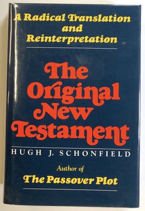 Item #s00021670 The Original New Testament; A Radical Translation and Reinterpretation. Hugh J....