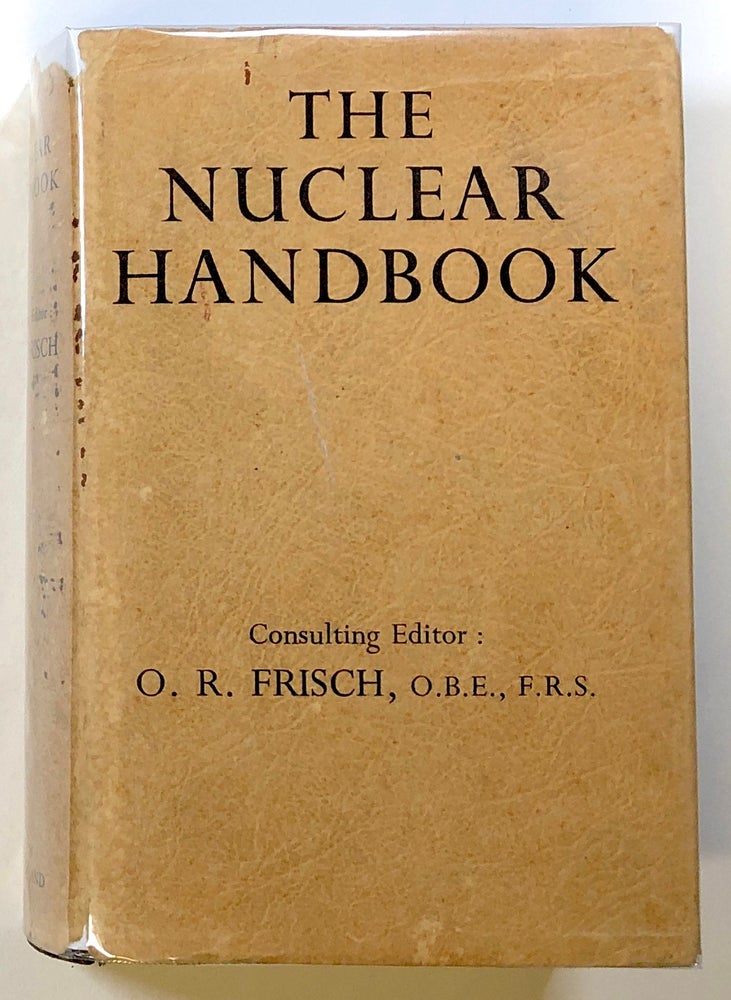 Item #s00021729 The Nuclear Handbook. O. R. Frisch, ed., G. P. Barnard, D. E. Barnes, Et. Al.