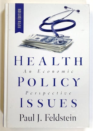 Item #s00021741 Health Policy Issues: An Economic Perspective; 5th edition. Paul J. Feldstein