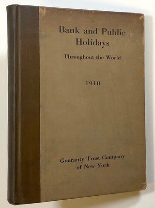 Item #s00021831 Bank and Public Holidays Throughout the World, 1918. Guaranty Trust Company of...