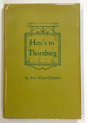 Item #s00021914 Here's to Thornburg. Alice Crist Christner