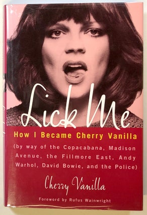 Item #s00021963 Lick Me: How I Became Cherry Vanilla. Cherry Vanilla, fore Rufus Wainwright