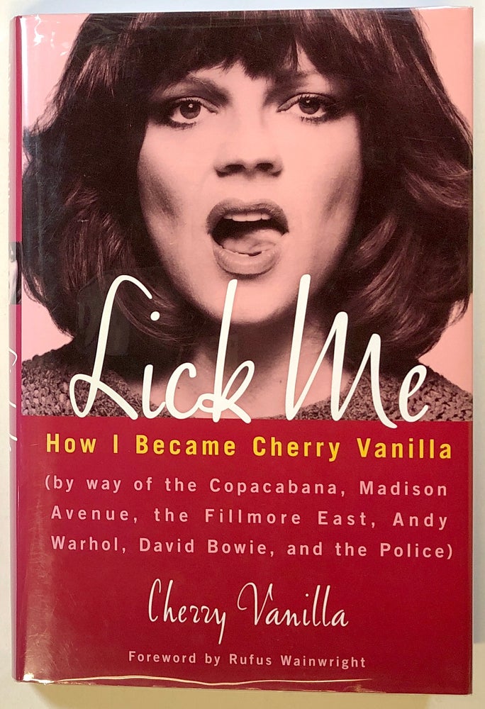 Item #s00021963 Lick Me: How I Became Cherry Vanilla. Cherry Vanilla, fore Rufus Wainwright.
