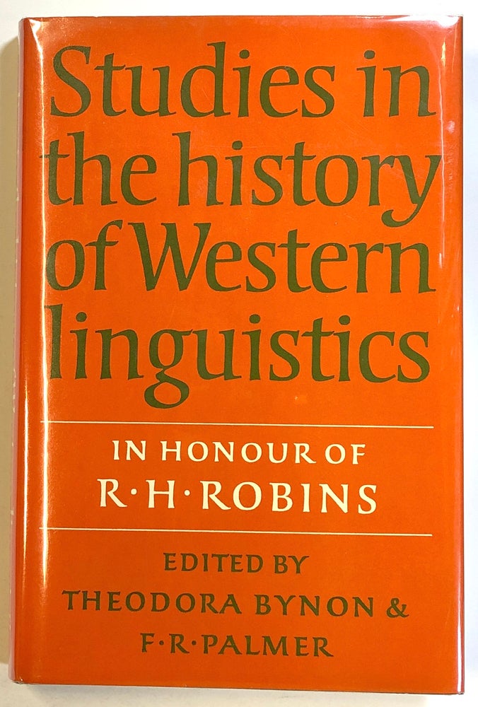 Item #s00021982 Studies in the History of Western Linguistics: In Honour of R. H. Robins. Theodora Bynon, F. R. Palmer, R. H. Robins, Et. Al.