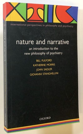 Item #s00021990 Nature and Narrative: An Introduction to the New Philosophy of Psychiatry;...
