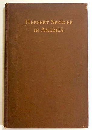 Item #s00021991 Herbert Spencer on the Americans and the Americans on Herbert Spencer; Being a...