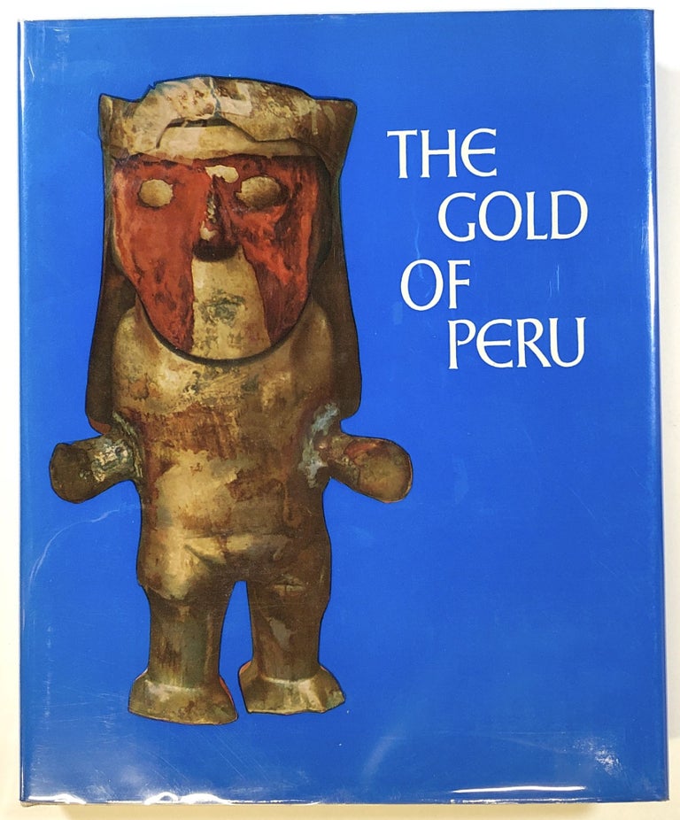 Item #s00022182 The Gold of Peru: Masterpieces of Goldsmith's Work of Pre-Incan and Incan Time and the Colonial Period. Migue Gallo, Mujica, intro Raul Porras Barrenechea.
