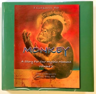 Item #s00022219 Monkey: A Story for Our Mythic Moment, Volume 2. F. Gard Jameson, Dana C. White