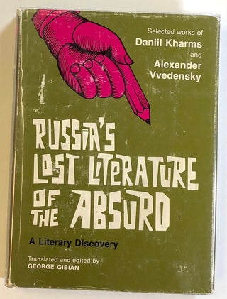Item #s00022345 Russia's Lost Literature of the Absurd: A Literary Discovery; Selected Works of...