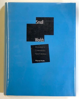 Item #s00022347 Small Worlds: Minimalism in Contemporary French Literature. Warren Motte