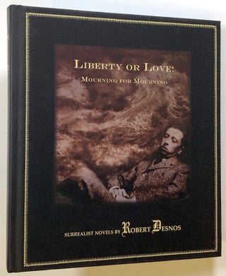 Item #s00022420 Liberty or Love! & Mourning for Mourning: Surrealist Novels by Robert Desnos....