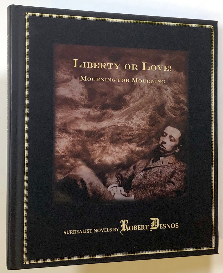 Item #s00022420 Liberty or Love! & Mourning for Mourning: Surrealist Novels by Robert Desnos. Robert Desnos,  trans Terry Hale.