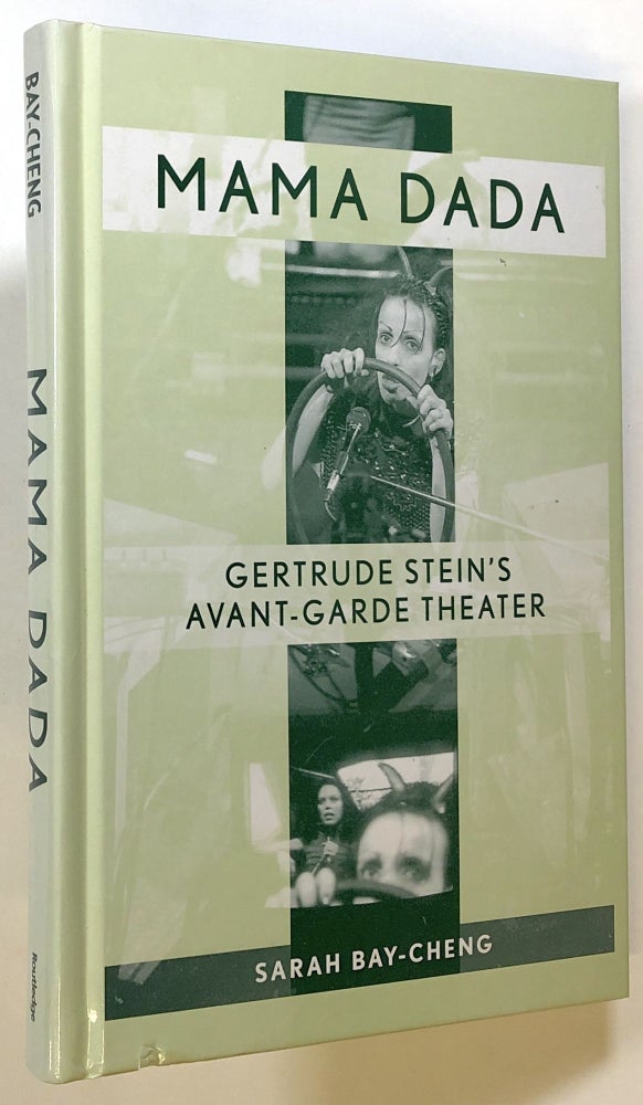 Item #s00022430 Mama Dada: Gertrude Stein's Avant-Garde Theatre; Studies in Modern Drama. Sarah Bay-Cheng.