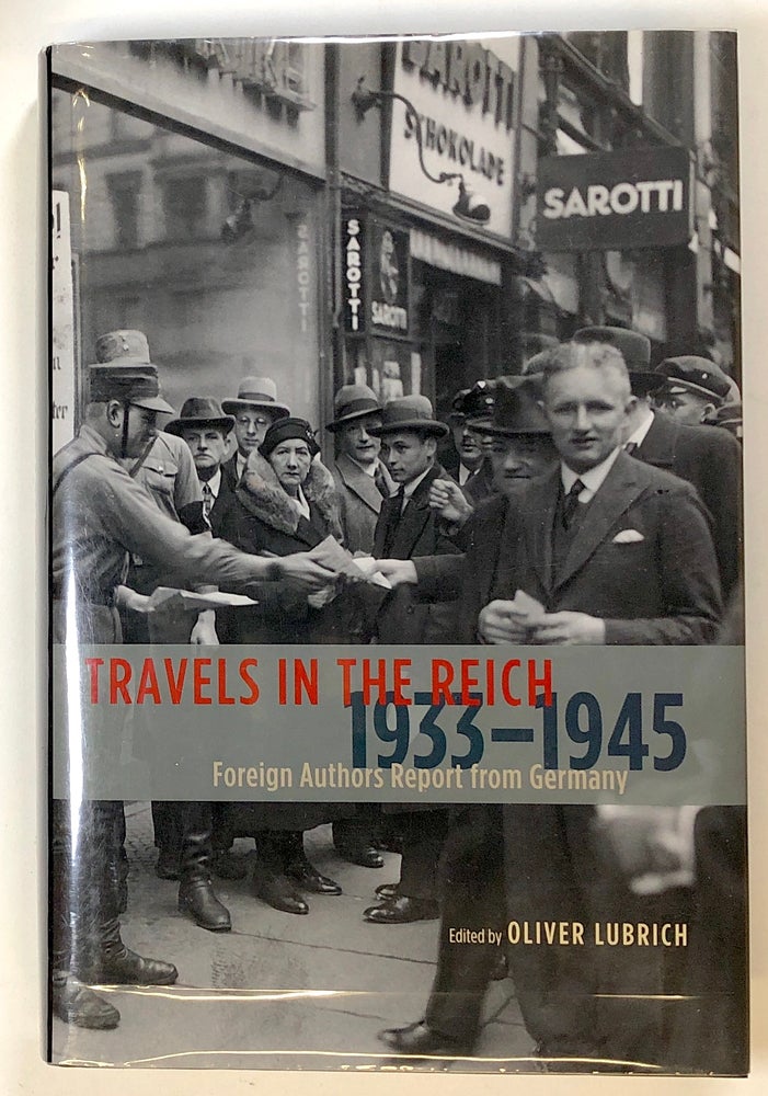 Item #s00022470 Travels in the Reich, 1933-1945: Foreign Authors Report from Germany. Oliver Lubrich, Kenneth Northcott, Sonia Wichmann, Et. Al.