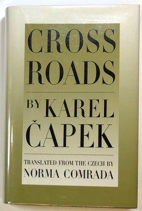 Item #s00022504 Cross Roads. Karel Capek, trans Norma Comrada, Paul Hoffman